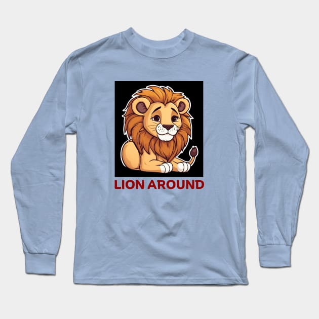 Lion Around | Lion Pun Long Sleeve T-Shirt by Allthingspunny